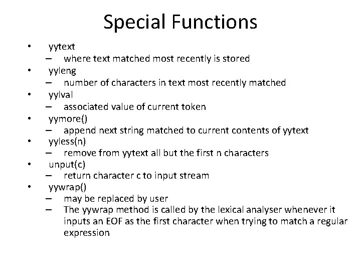 Special Functions • • yytext – where text matched most recently is stored yyleng