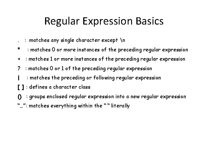 Regular Expression Basics. : matches any single character except n * : matches 0