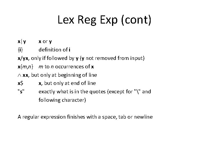 Lex Reg Exp (cont) x|y x or y {i} definition of i x/yx, only