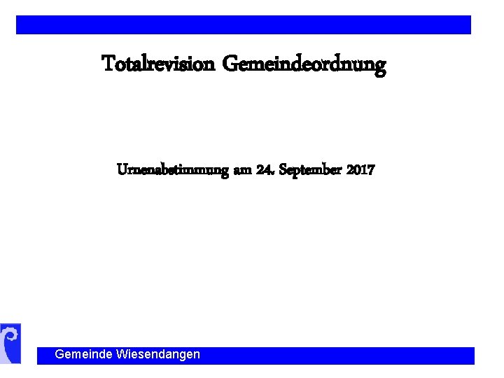 Totalrevision Gemeindeordnung Urnenabstimmung am 24. September 2017 Gemeinde Wiesendangen 