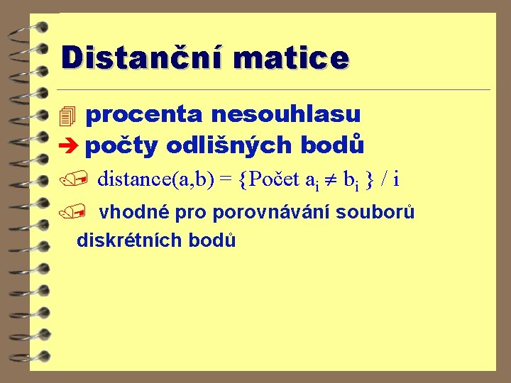 Distanční matice 4 procenta nesouhlasu è počty odlišných bodů / distance(a, b) = {Počet