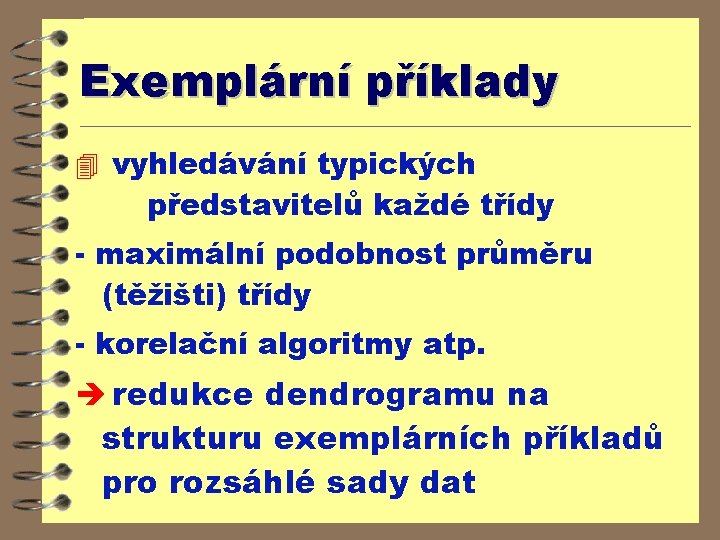 Exemplární příklady 4 vyhledávání typických představitelů každé třídy - maximální podobnost průměru (těžišti) třídy