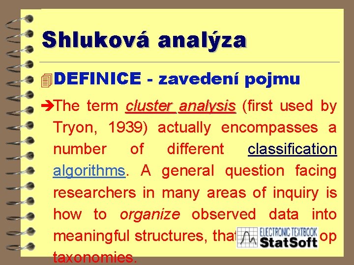Shluková analýza 4 DEFINICE - zavedení pojmu èThe term cluster analysis (first used by