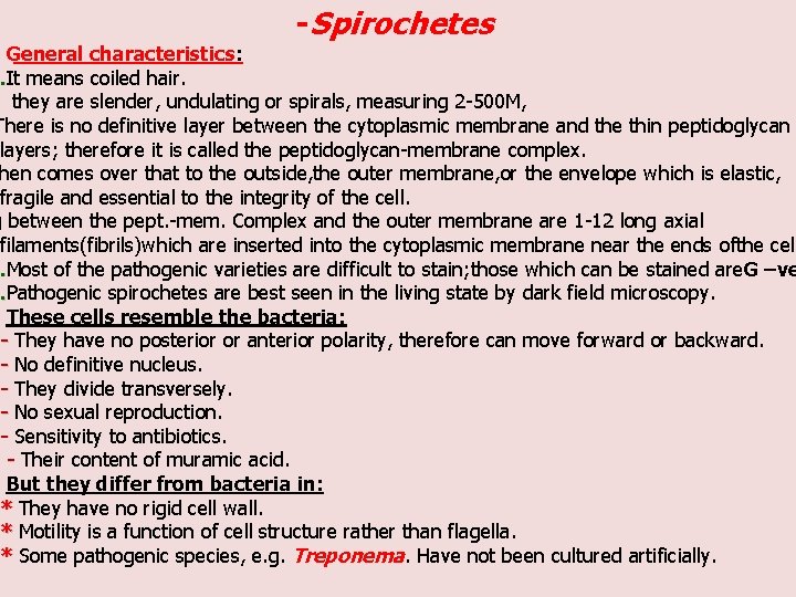 - Spirochetes General characteristics: . It means coiled hair. they are slender, undulating or