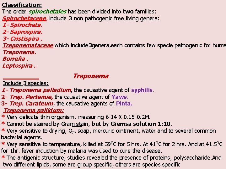 Classification: The order spirochetales has been divided into two families: Spirochetaceae, include 3 non