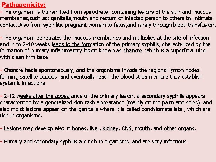 Pathogenicity: -The organism is transmitted from spirochete- containing lesions of the skin and mucous