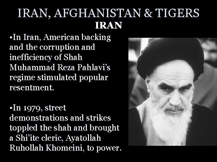 IRAN, AFGHANISTAN & TIGERS IRAN • In Iran, American backing and the corruption and