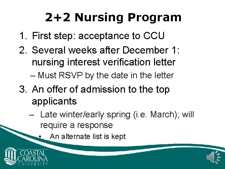 2+2 Nursing Program 1. First step: acceptance to CCU 2. Several weeks after December