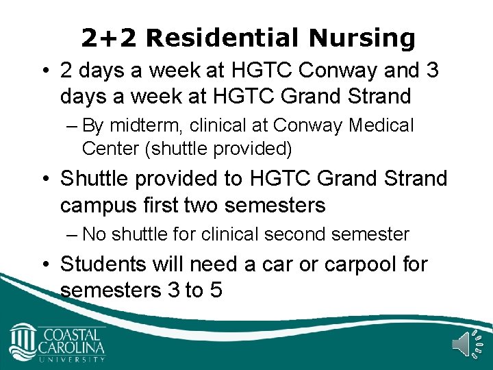 2+2 Residential Nursing • 2 days a week at HGTC Conway and 3 days