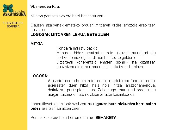 VI. mendea K. a. Mileton pentsatzeko era berri bat sortu zen. FILOSOFIAREN SORRERA Gauzen