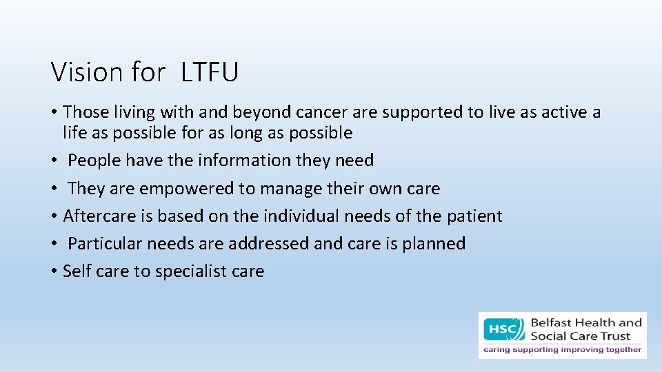 Vision for LTFU • Those living with and beyond cancer are supported to live