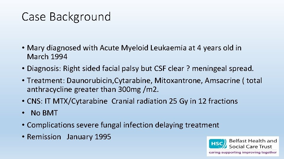 Case Background • Mary diagnosed with Acute Myeloid Leukaemia at 4 years old in