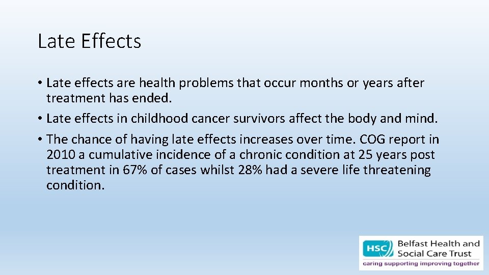 Late Effects • Late effects are health problems that occur months or years after