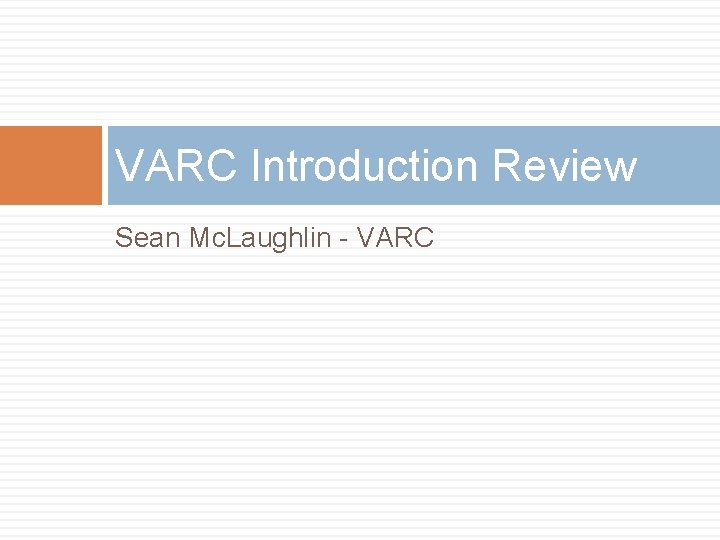 VARC Introduction Review Sean Mc. Laughlin - VARC 