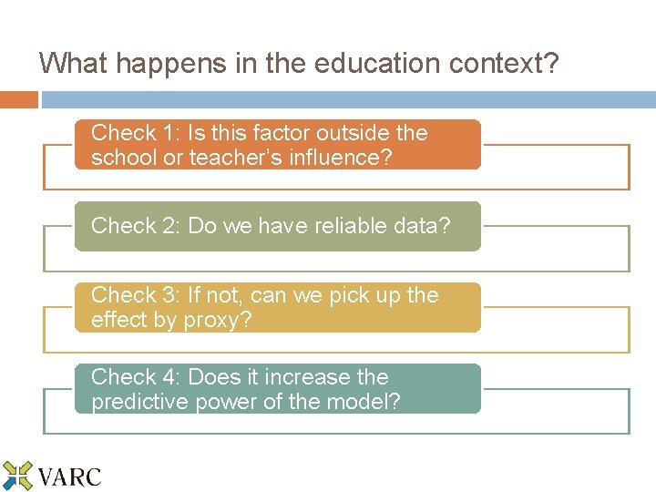 What happens in the education context? Check 1: Is this factor outside the school