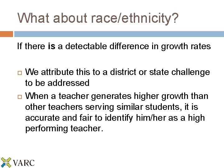 What about race/ethnicity? If there is a detectable difference in growth rates We attribute