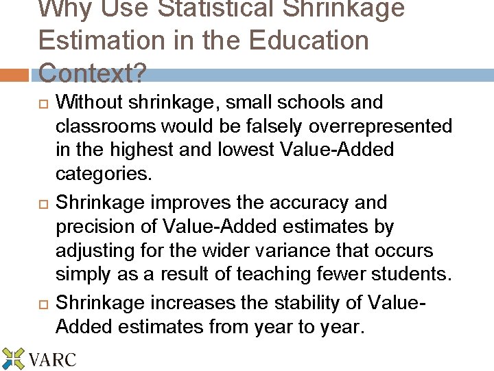 Why Use Statistical Shrinkage Estimation in the Education Context? Without shrinkage, small schools and