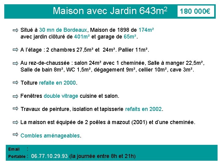 Maison avec Jardin 643 m 2 180 000€ Situé à 30 mn de Bordeaux,