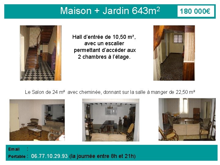 Maison + Jardin 643 m 2 180 000€ Hall d’entrée de 10, 50 m²,