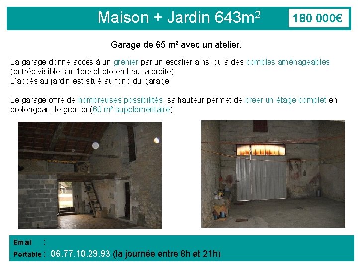 Maison + Jardin 643 m 2 180 000€ Garage de 65 m² avec un