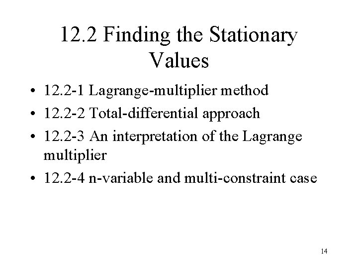 12. 2 Finding the Stationary Values • 12. 2 -1 Lagrange-multiplier method • 12.