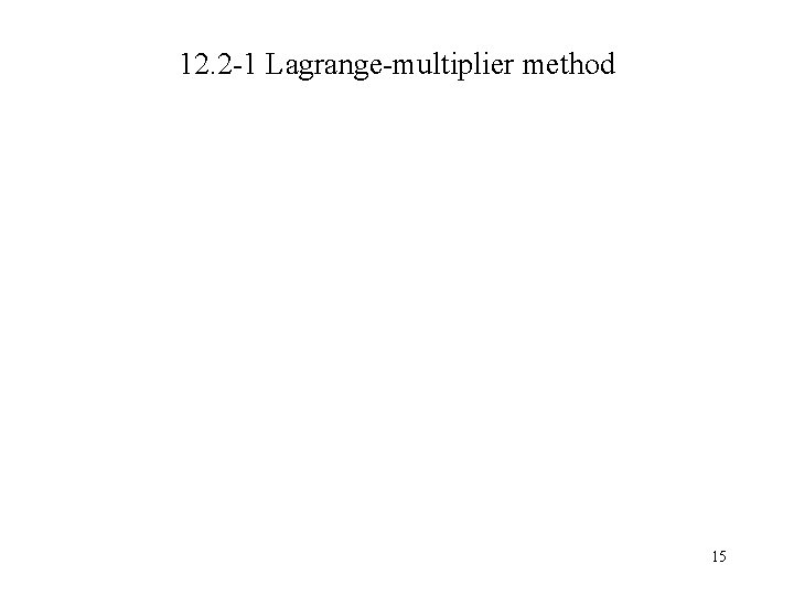 12. 2 -1 Lagrange-multiplier method 15 