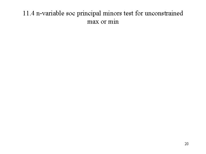11. 4 n-variable soc principal minors test for unconstrained max or min 20 