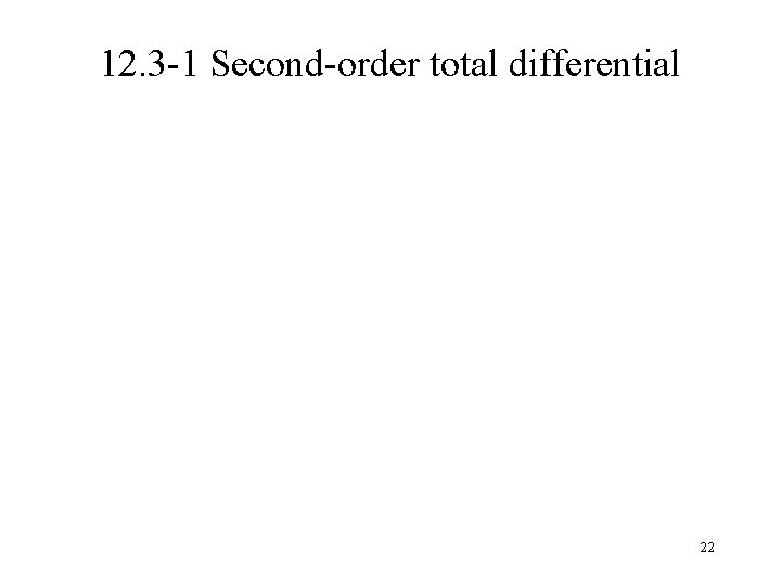 12. 3 -1 Second-order total differential 22 