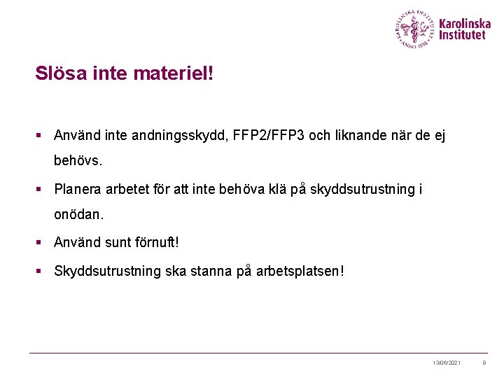 Slösa inte materiel! § Använd inte andningsskydd, FFP 2/FFP 3 och liknande när de