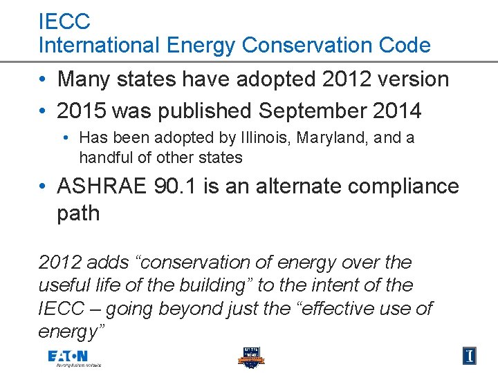 IECC International Energy Conservation Code • Many states have adopted 2012 version • 2015