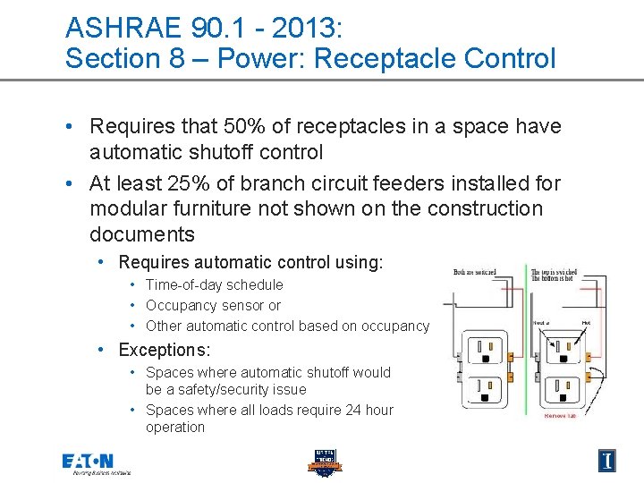 ASHRAE 90. 1 - 2013: Section 8 – Power: Receptacle Control • Requires that