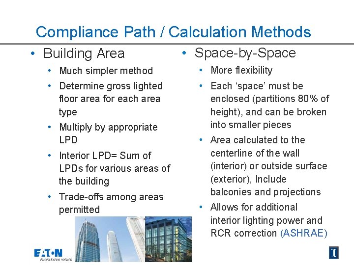 Compliance Path / Calculation Methods • Building Area • Space-by-Space • Much simpler method