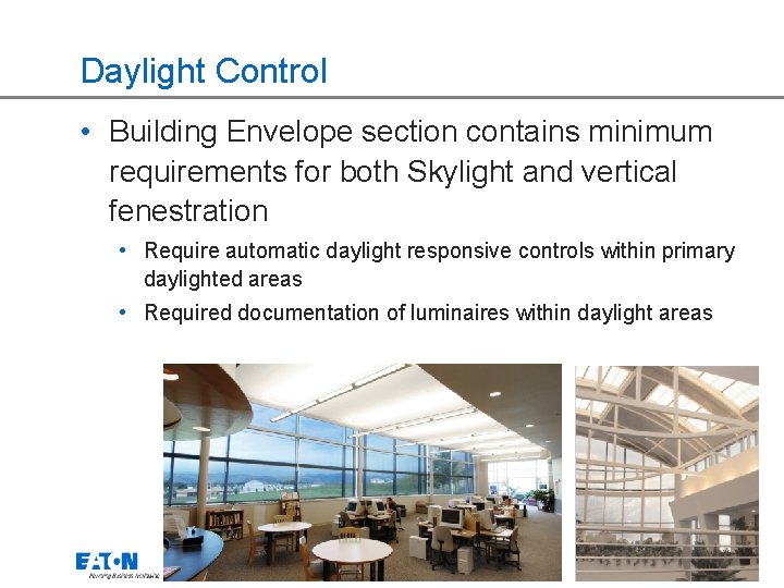 Daylight Control • Building Envelope section contains minimum requirements for both Skylight and vertical