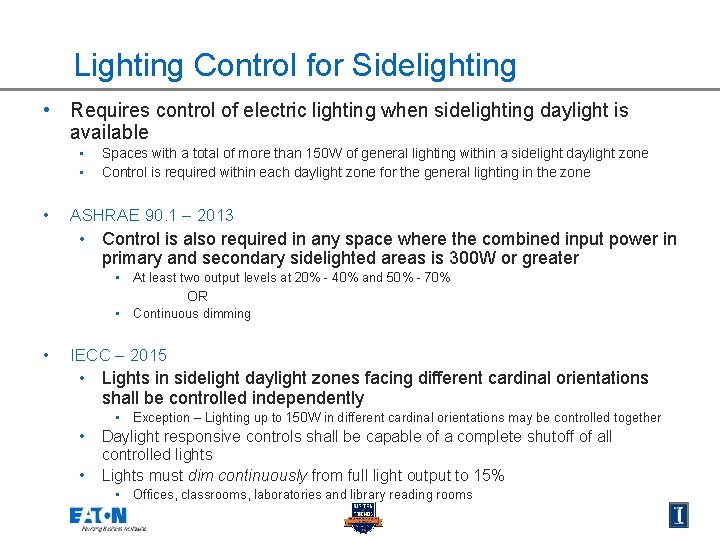 Lighting Control for Sidelighting • Requires control of electric lighting when sidelighting daylight is