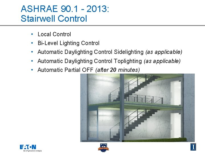 ASHRAE 90. 1 - 2013: Stairwell Control • Local Control • Bi-Level Lighting Control