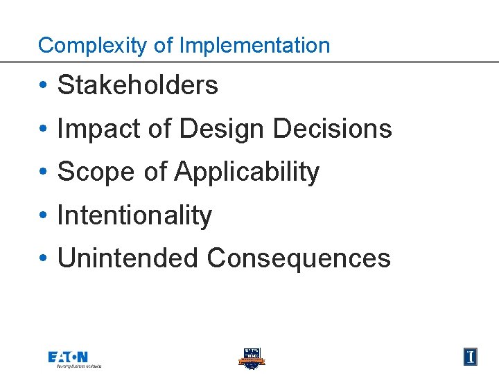 Complexity of Implementation • Stakeholders • Impact of Design Decisions • Scope of Applicability