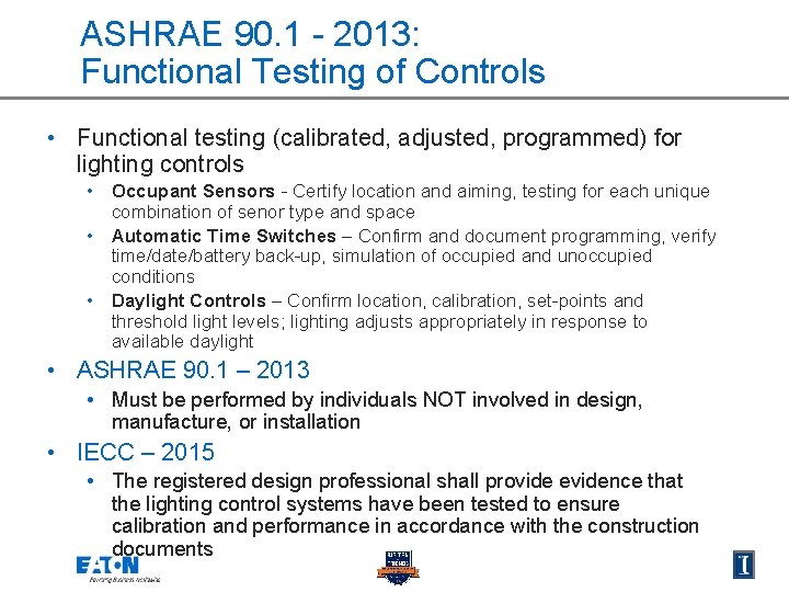 ASHRAE 90. 1 - 2013: Functional Testing of Controls • Functional testing (calibrated, adjusted,