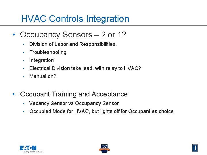 HVAC Controls Integration • Occupancy Sensors – 2 or 1? • Division of Labor