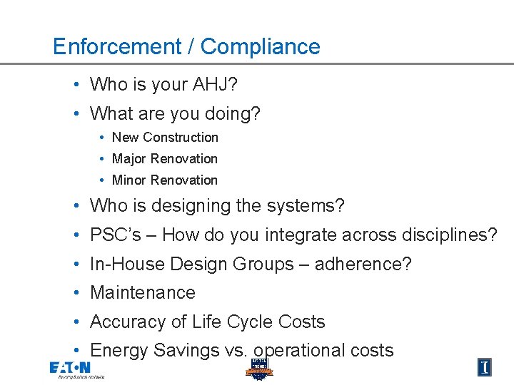 Enforcement / Compliance • Who is your AHJ? • What are you doing? •
