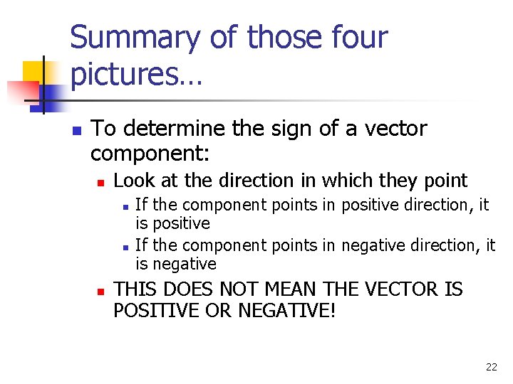 Summary of those four pictures… n To determine the sign of a vector component: