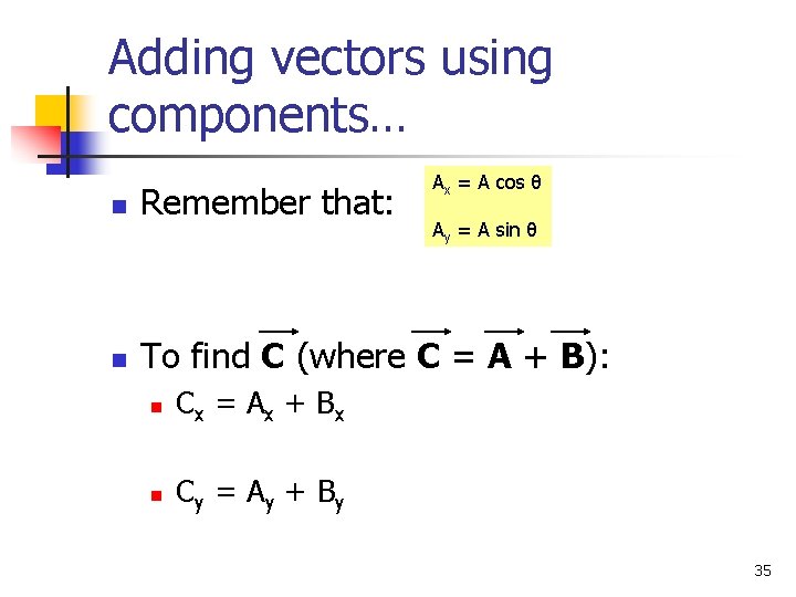 Adding vectors using components… Ax = A cos θ n Remember that: n To