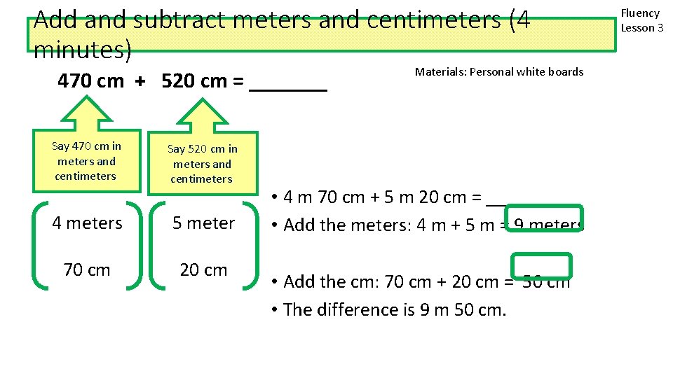Add and subtract meters and centimeters (4 minutes) 470 cm + 520 cm =