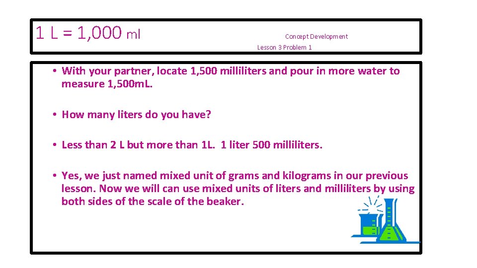 1 L = 1, 000 ml Concept Development Lesson 3 Problem 1 • With