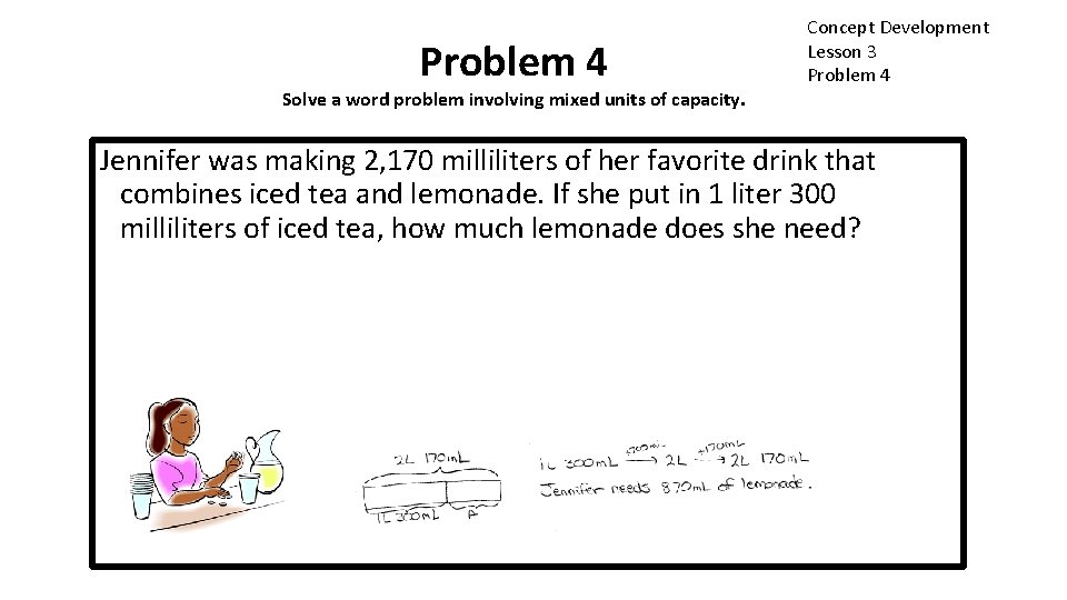 Problem 4 Solve a word problem involving mixed units of capacity. Concept Development Lesson