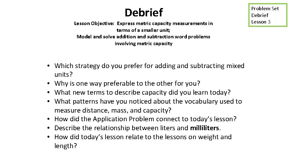 Debrief Lesson Objective: Express metric capacity measurements in terms of a smaller unit; Model