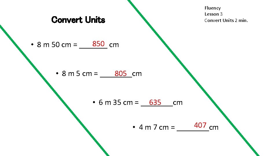 Fluency Lesson 3 Convert Units 2 min. Convert Units 850 cm • 8 m