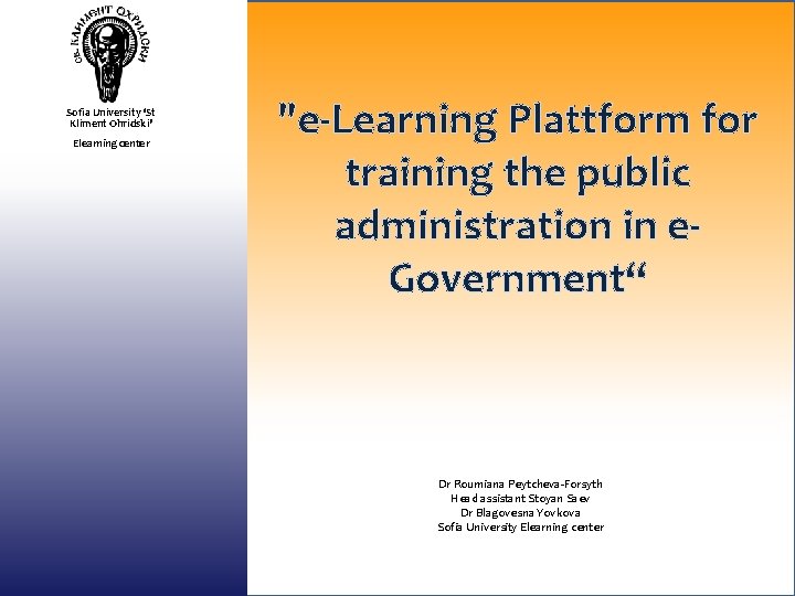 Sofia University ‘St Kliment Ohridski’ Elearning center "e-Learning Plattform for training the public administration