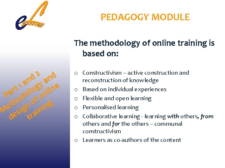 PEDAGOGY MODULE The methodology of online training is based on: 2 d d n
