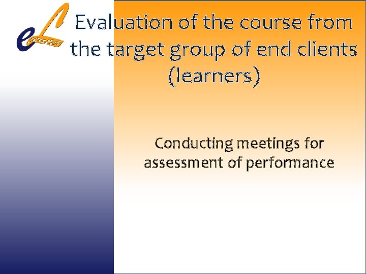 Evaluation of the course from the target group of end clients (learners) Conducting meetings
