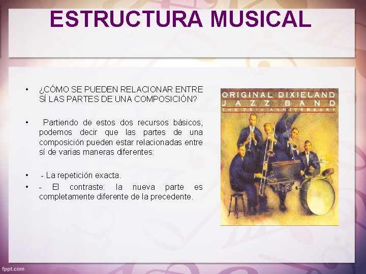 ESTRUCTURA MUSICAL • ¿CÓMO SE PUEDEN RELACIONAR ENTRE SÍ LAS PARTES DE UNA COMPOSICIÓN?